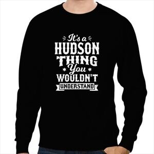 Its A Hudson Thing Funny Surname Graphic Crewneck Sweatshirt